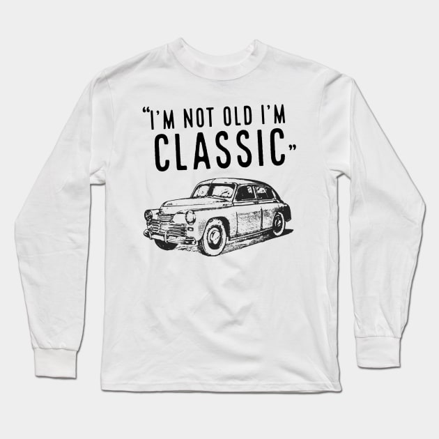 I'm Not Old I'm Classic Long Sleeve T-Shirt by Medregxl
